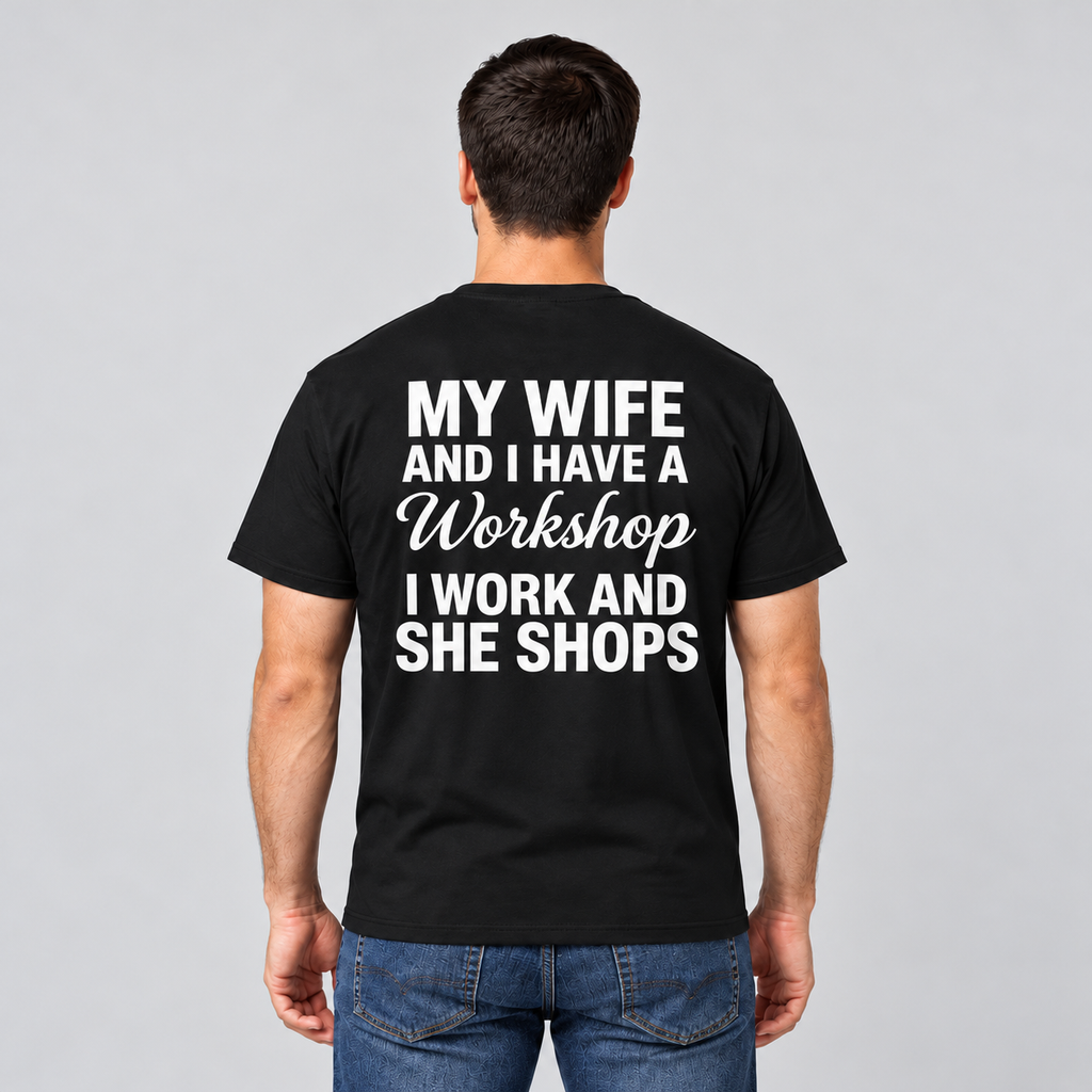 My Wife and I Have a Workshop – Funny Husband T-Shirt
