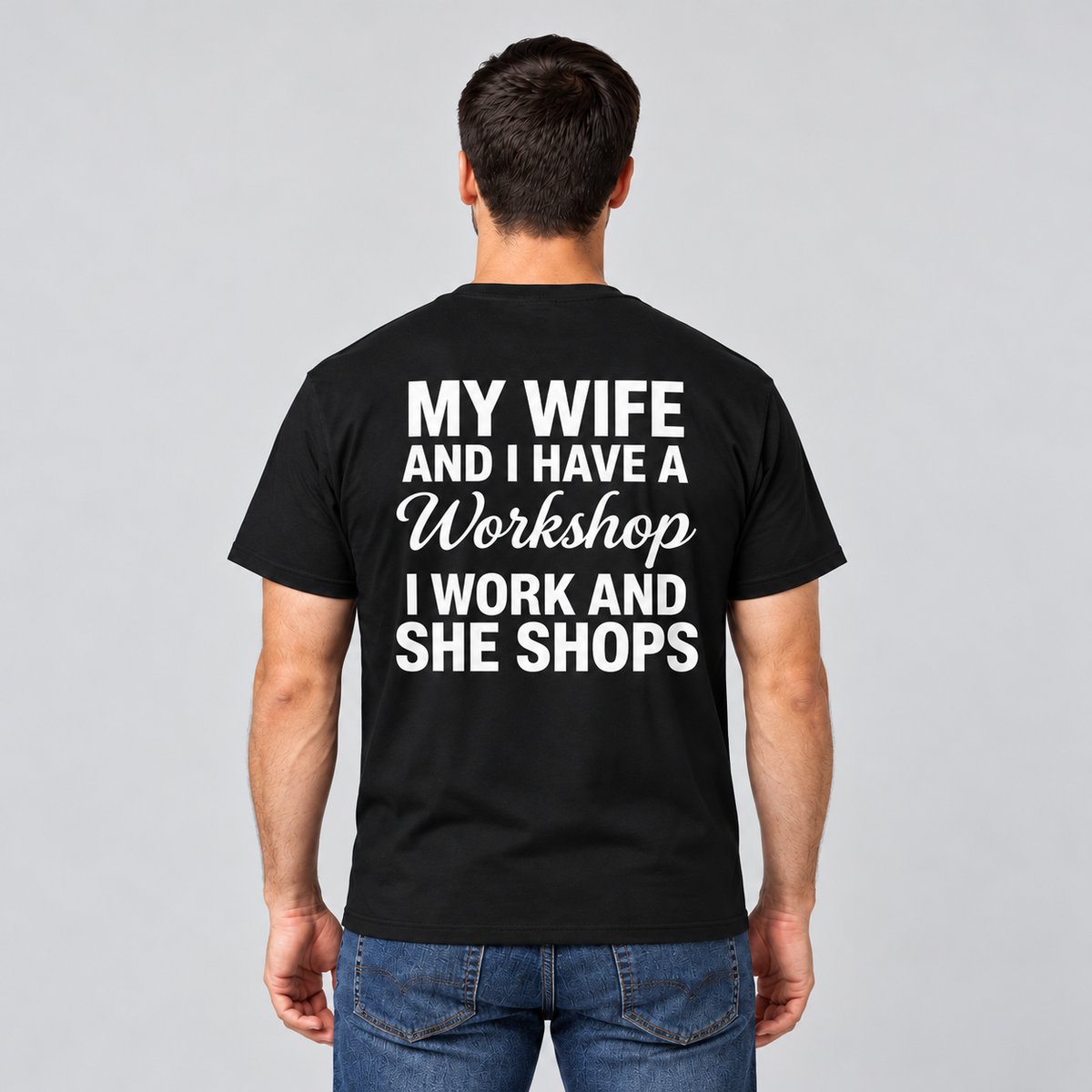 My Wife and I Have a Workshop – Funny Husband T-Shirt