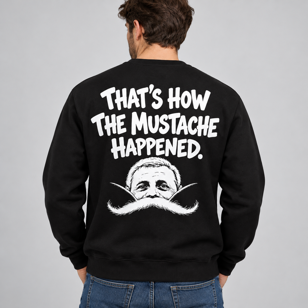That’s How The Mustache Happened – Funny Mustache Graphic T-Shirt