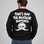 That’s How The Mustache Happened – Funny Mustache Graphic T-Shirt