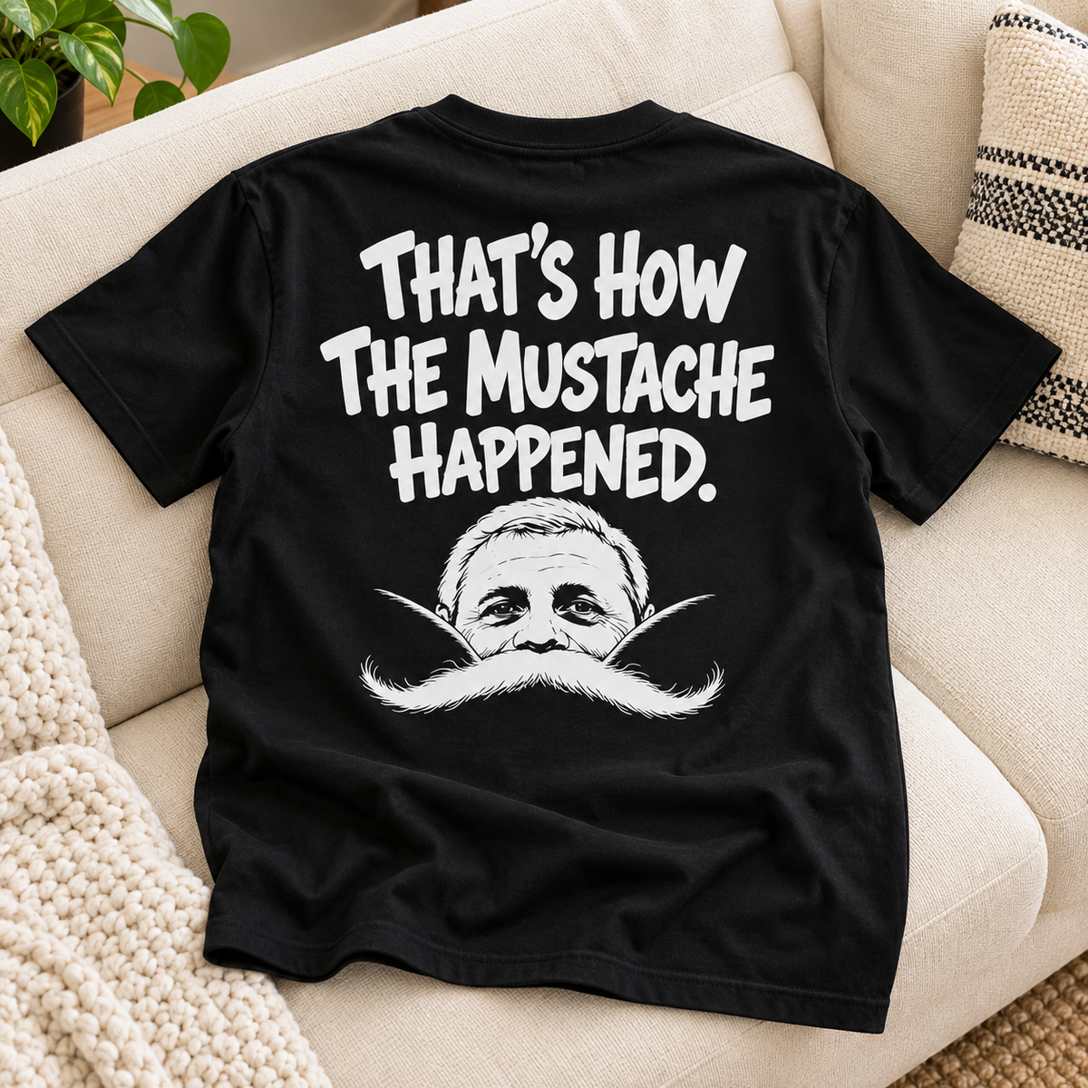 That’s How The Mustache Happened – Funny Mustache Graphic T-Shirt