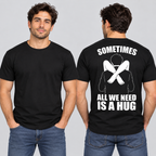 Sometimes All We Need Is a Hug – Funny Back Print Graphic T-Shirt