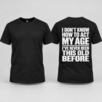 I Don't Know How to Act My Age