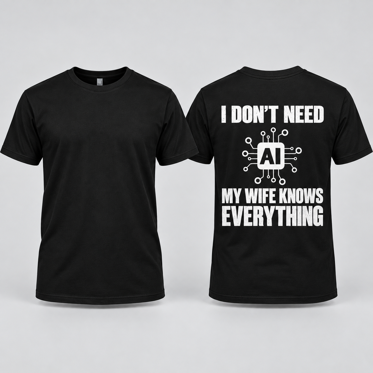 I Don't Need AI My Wife Knows Everything – Funny Husband T-Shirt
