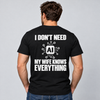 I Don't Need AI My Wife Knows Everything – Funny Husband T-Shirt