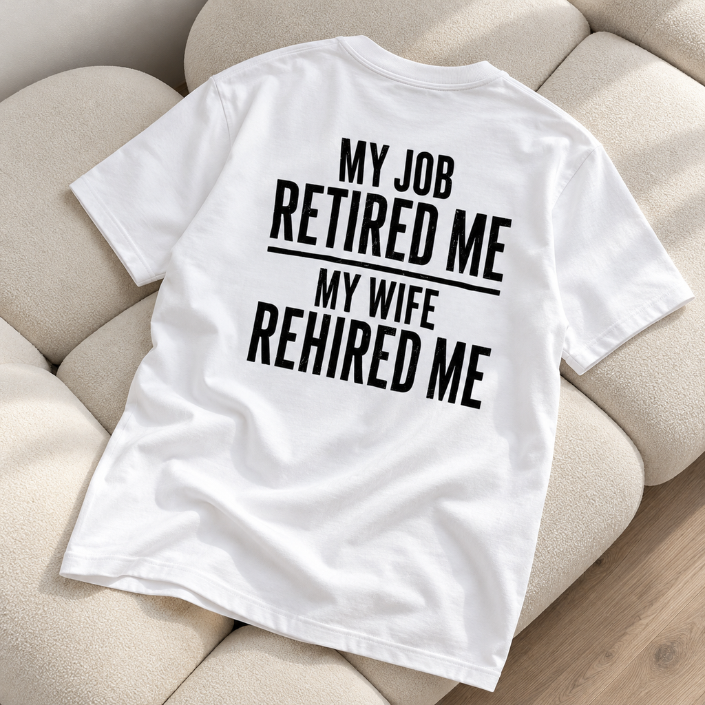 My Job Retired Me My Wife Rehired Me