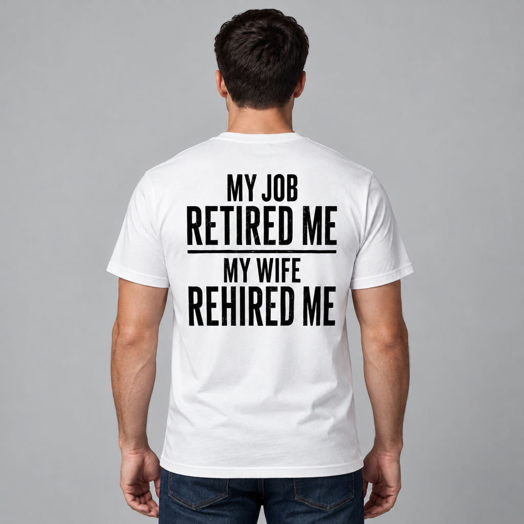 My Job Retired Me My Wife Rehired Me