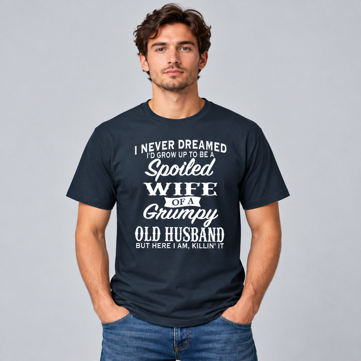 Spoiled Wife of a Grumpy Old Husband – Funny Marriage T-Shirt