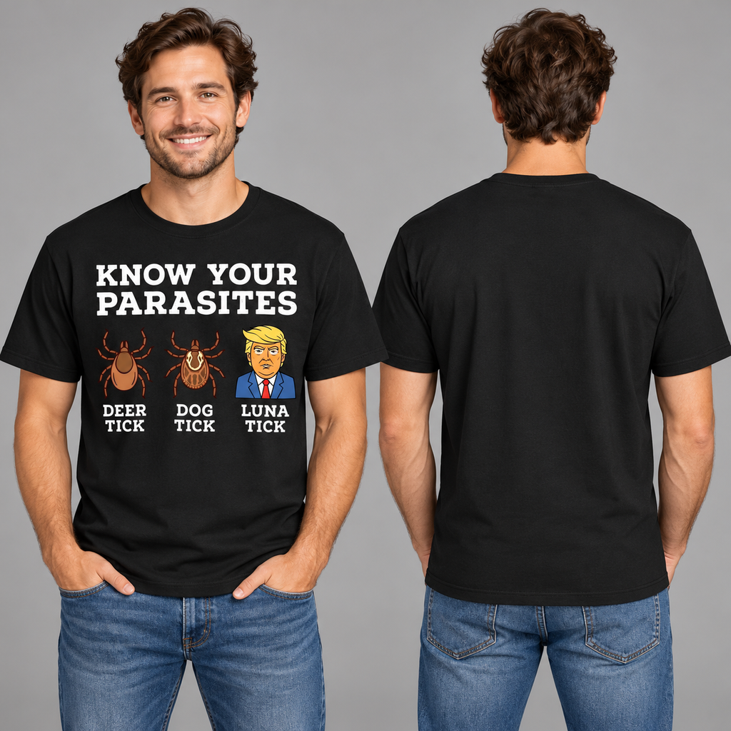 Know Your Parasites Funny Political T-Shirt - Sarcastic Humor Unisex Tee