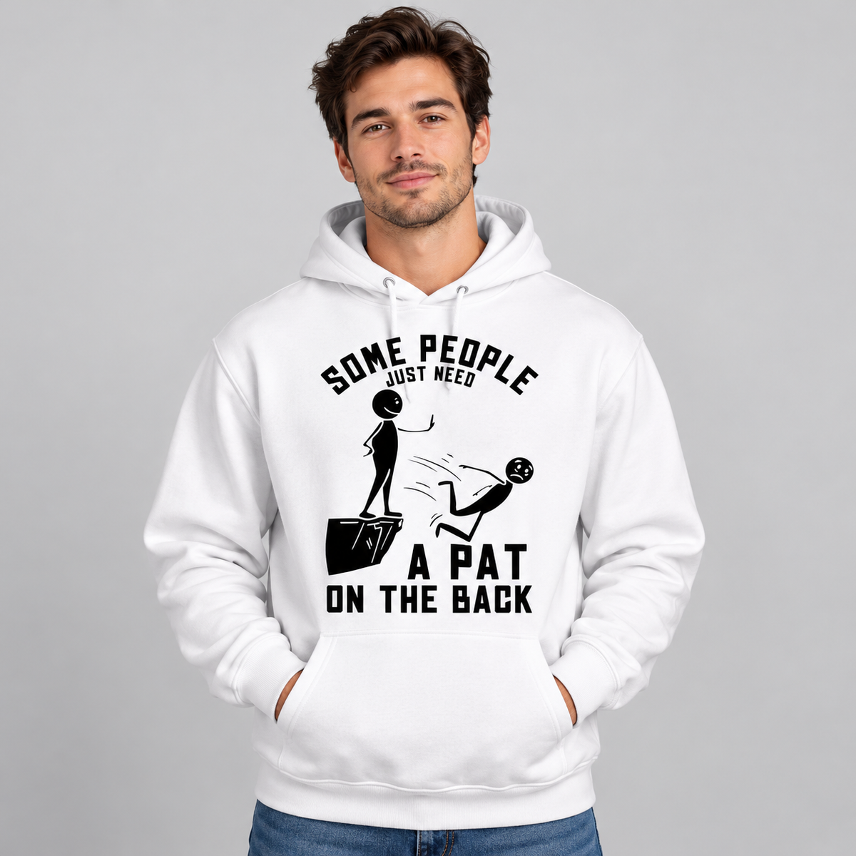 SOME PEOPLE JUST NEED A PAT ON THE BACK
