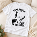 SOME PEOPLE JUST NEED A PAT ON THE BACK